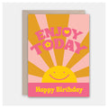 Enjoy Today Birthday Card