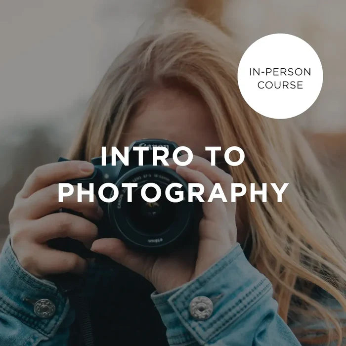 Intro to Photography - Saturday Intakes - In-Person Course